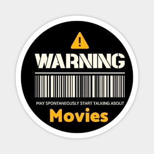 Warning may spontaneously start talking about movies Magnet